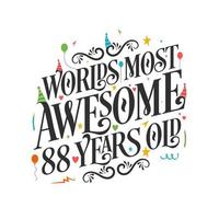 World's most awesome 88 years old - 88 Birthday celebration with beautiful calligraphic lettering design. vector