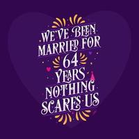 64th anniversary celebration calligraphy lettering. We've been Married for 64 years, nothing scares us vector
