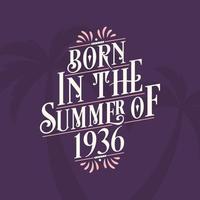 Born in the summer of 1936, Calligraphic Lettering birthday quote vector