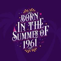 Calligraphic Lettering birthday quote, Born in the summer of 1961 vector