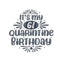 61st birthday celebration on quarantine, It's my 61 Quarantine birthday. vector