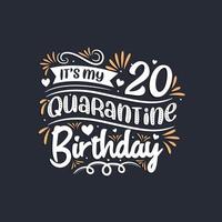 It's my 20 Quarantine birthday, 20th birthday celebration on quarantine. vector