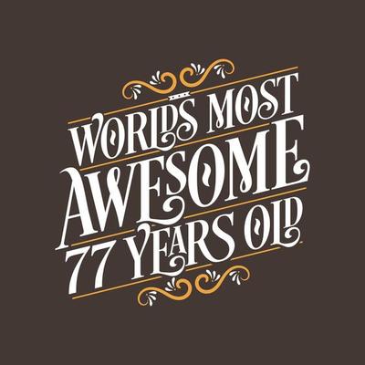 77 years birthday typography design, World's most awesome 77 years old