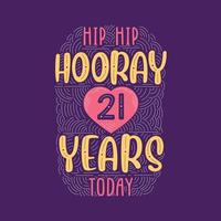 hip hip hurra 21 años hoy, letras de evento de aniversario de cumpleaños para invitación, tarjeta de felicitación y plantilla.