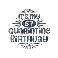 67th birthday celebration on quarantine, It's my 67 Quarantine birthday. vector