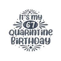 67th birthday celebration on quarantine, It's my 67 Quarantine birthday. vector