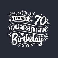 70th birthday celebration on quarantine, It's my 70 Quarantine birthday. vector