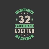 I'm Turning 32 and I am Excited about it, 32 years old birthday celebration vector