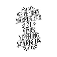 We've been Married for 21 years, Nothing scares us. 21st anniversary celebration calligraphy lettering vector