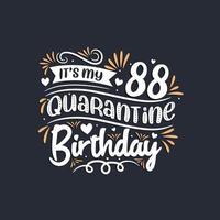 It's my 88 Quarantine birthday, 88th birthday celebration on quarantine. vector