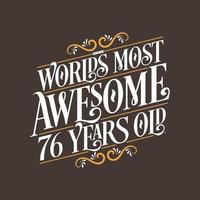 76 years birthday typography design, World's most awesome 76 years old vector