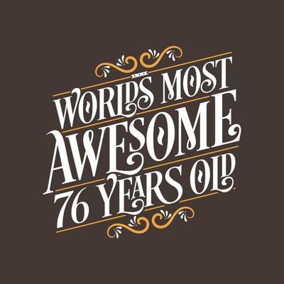 76 years birthday typography design, World's most awesome 76 years old