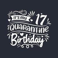 17th birthday celebration on quarantine, It's my 17 Quarantine birthday. vector