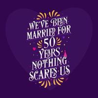 50th anniversary celebration calligraphy lettering. We've been Married for 50 years, nothing scares us vector