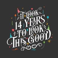 se necesitaron 14 años para verse tan bien: celebración de 14 cumpleaños y 14 aniversario con un hermoso diseño de letras caligráficas. vector