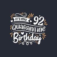 It's my 92 Quarantine birthday, 92nd birthday celebration on quarantine. vector