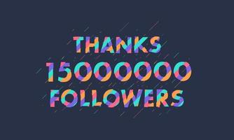 gracias 15000000 seguidores, celebración de 15 millones de seguidores diseño colorido moderno. vector