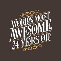 24 years birthday typography design, World's most awesome 24 years old vector