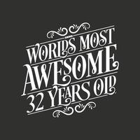 Diseño de tipografía de cumpleaños de 32 años, los 32 años más increíbles del mundo vector