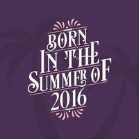 Born in the summer of 2016, Calligraphic Lettering birthday quote vector