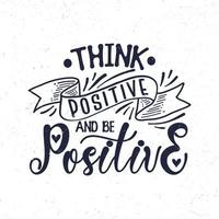Think positive and be positive