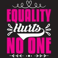 Equality Hurts No One- Mom-Mother's Day T-shirt And SVG Design, Vector File, can you download.