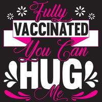 Fully Vaccinated You Can Hug Me vector