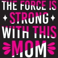 The Force Is Strong With This Mom vector