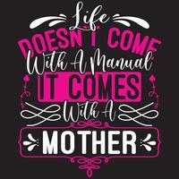 la vida no viene con un manual viene con una madre vector