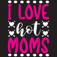 I Love Hot Moms vector