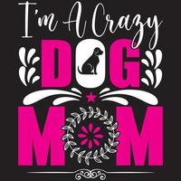 I am A Crazy Dog Mom vector