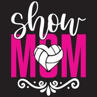 Show Mom - Mom-Mother's Day T-shirt And SVG Design, Vector File, can you download.