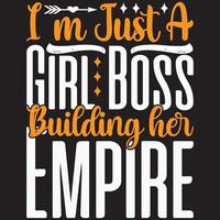 I am Just A Girl Boss Building Her Empire vector
