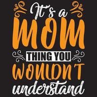 It is A Mom Thing You Wouldnot Understand vector