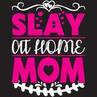 Slay At Home Mom vector