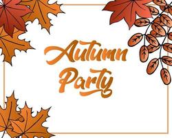 Frame made of hand drawn autumn leaves and text Autumn party. Autumn illustration, background, vector