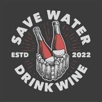 tipografía de eslogan vintage ahorrar agua beber vino para diseño de camiseta vector