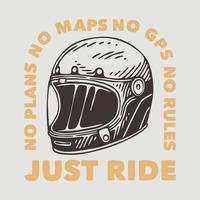vintage slogan typography no plans no maps no gps no rules just ride for t shirt design