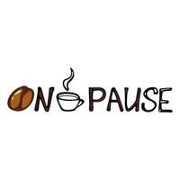 On pause coffee theme hand lettering with decor vector