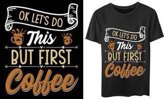 Frist Coffee Vector T Shirt Design