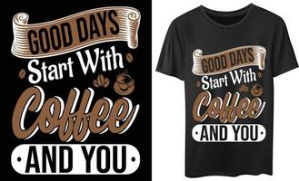 Good Days And Good Coffee vector typography t shirt design