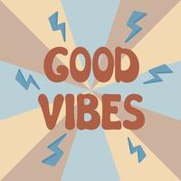 Good Vibes groovy retro text. Vector lettering illustration of slogan in trendy vintage design. Abstract background and good vibes phrase text, lightnings. 1970s positive poster