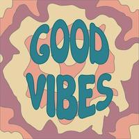 Groovy Good Vibes lettering on colorful psychedelic trippy abstract background. Vector illustration of slogan in trendy vintage design. Good vibes hand drawn phrase. 60s 70s positive poster with text