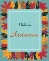 Hello Autumn poster, banner, greeting card etc. Text in frame with colourful leaves. Vector. vector