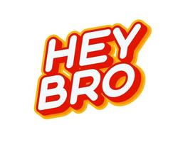 Hey Bro lettering isolated on white colourful text effect design vector. Brother slang. Text or inscriptions in English. The modern and creative design has red, orange, yellow colors. vector