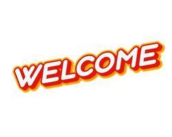 Welcome sign. Phrase lettering isolated on white colourful text effect design vector. Text or inscriptions in English. The modern and creative design has red, orange, yellow colors. vector