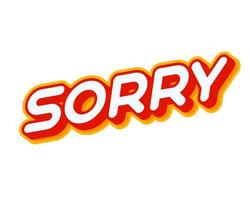 Sorry phrase lettering isolated on white colourful text effect design vector. Text or inscriptions in English. The modern and creative design has red, orange, yellow colors. vector