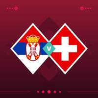 serbia, switzerland world football 2022 match versus on red background. vector illustration