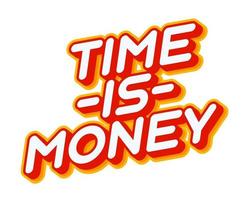 Time is money business concept lettering isolated on white colourful text effect design vector. Text or inscriptions in English. The modern and creative design has red, orange, yellow colors. vector