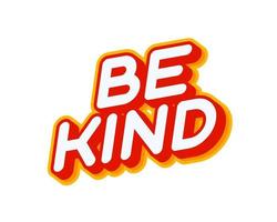 Be Kind lettering isolated on white colourful text effect design vector. Motivation phrase. Text or inscriptions in English. The modern and creative design has red, orange, yellow colors. vector